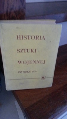 HISTORIA SZTUKI WOJENNEJ DO ROKU 1939